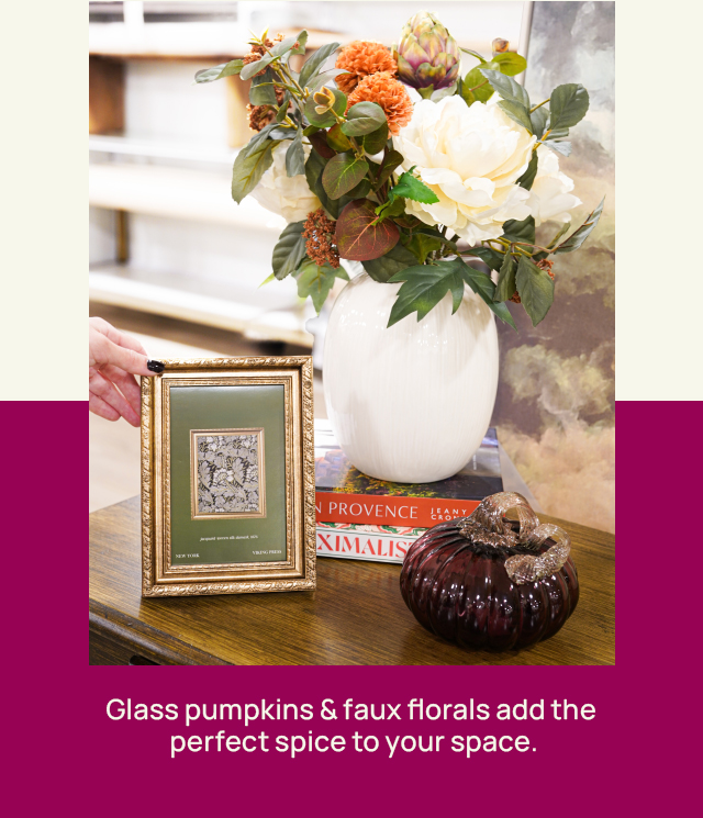 Glass pumpkins and faux florals add the perfect spice to your space.