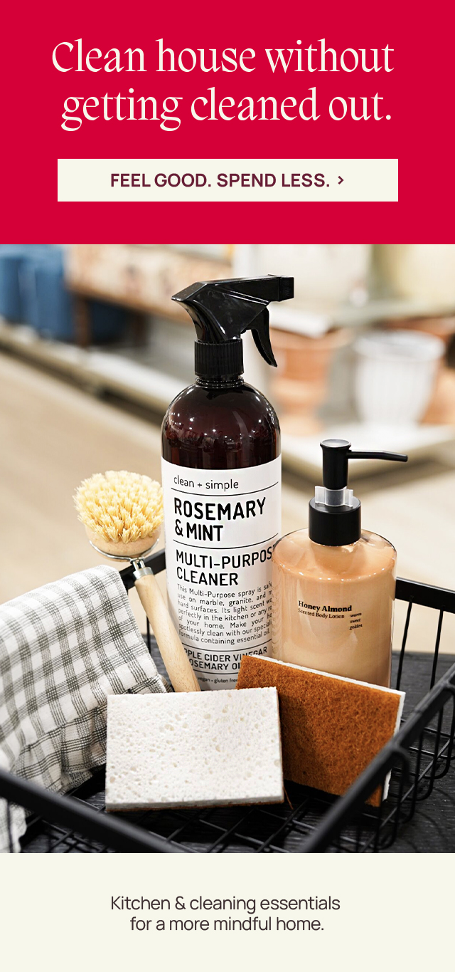 Clean house without getting cleaned out. Feel good. Spend less. Kitchen and cleaning essentials for a more mindful home.