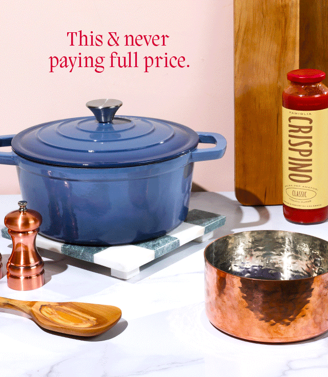Savings with no expiration date. Save 20-50%* vs. department and specialty store prices* every single day. 