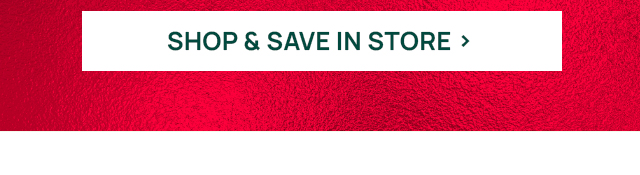 Shop and save in store.