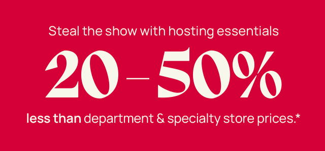 . Save 20-50%* vs. department and specialty store prices* 
